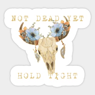 Not dead yet Sticker